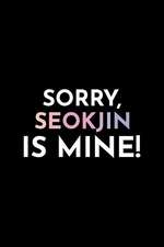 Sorry, Seokjin Is Mine!: Blank Lined Journal