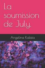 La Soumission de July.