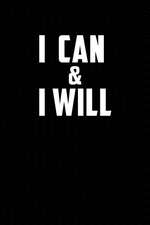 I Can & I Will: Motivational Journal 110 Pages, Lined, 6 X 9