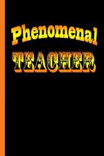 Phenomenal Teacher: Lined Notebook Journal for Teachers