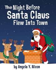 The Night Before Santa Claus Flew Into Town