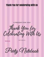 Thank You for Celebrating with Us: Notebook