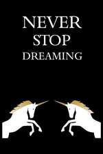 Never Stop Dreaming: Motivational Journal 110 Pages, Lined, 6 X 9