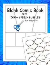 Blank Comic Book: 10 Variety of Panel Action Layout and Free 300+ Speech Bubbles for Cut and Paste