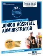 Junior Hospital Administrator (C-400): Passbooks Study Guide