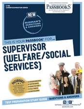 Supervisor (Welfare/Social Services) (C-785): Passbooks Study Guide Volume 785