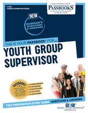 Youth Group Supervisor (C-1540): Passbooks Study Guide Volume 1540