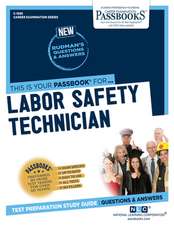 Labor Safety Technician (C-1595): Passbooks Study Guide Volume 1595