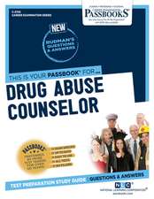 Drug Abuse Counselor (C-2725): Passbooks Study Guide Volume 2725