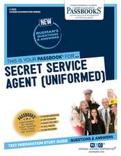 Secret Service Agent (Uniformed) (C-3255): Passbooks Study Guide Volume 3255