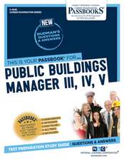 Public Buildings Manager III, IV, V (C-4545): Passbooks Study Guide Volume 4545