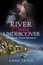 River Cruise Undercover: A Romantic Travel Adventure