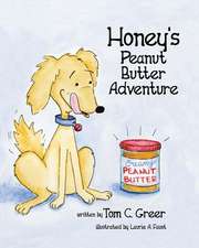 Greer, T: Honey's Peanut Butter Adventure