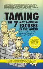 Taming the 7 Most Fattening Excuses in the World: Re-thinking Your Healthy Obsession Pathway to Lifelong Weight Loss