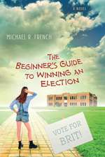 The Beginner's Guide to Winning an Election