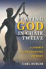 Playing God in Chair Twelve: A Juror's Faith-Changing Journey