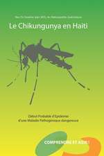 Le Chikungunya en Haïti: Début Probable d'Epidémie d'une Maladie Pathogénique Dangereuse