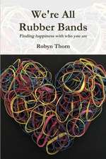 We're All Rubber Bands