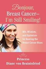 Bonjour, Breast Cancer - I'm Still Smiling!