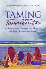 Taming Your Tormenta: A Story About Courage and Hope in the Face of Hurricane Maria