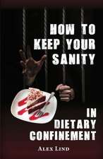 How to Keep Your Sanity in Dietary Confinement