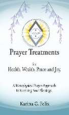 Prayer Treatments for Health, Wealth, Peace and Joy.