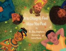 It is Okay to Feel How You Feel