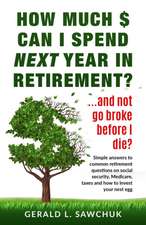 How much $ can I spend next year in retirement?: ...and not go broke before I die