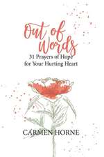 Out of Words: 31 Prayers of Hope for Your Hurting Heart