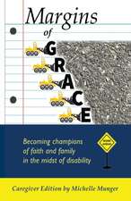 Margins of Grace: Becoming Champions of Faith and Family in the Midst of Disability Caregiver Edition