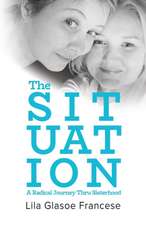 The Situation: A Radical Journey Thru Sisterhood