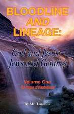 Bloodline and Lineage: God and Jesus, Jews and Gentiles: The Plague of Disobedience Volume 1