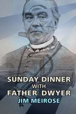 Sunday Dinner with Father Dwyer