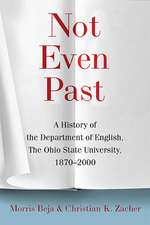 Not Even Past: A History of the Department of English, The Ohio State University, 1870–2000