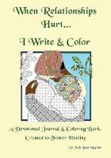 When Relationships Hurt...I write & color