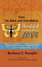 From Fat, Black, and Unlovable to Beautiful. Powerful. Love.