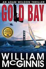 Gold Bay: An Adam Weldon Thriller