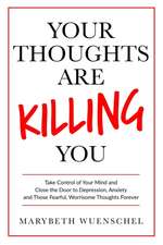 Your Thoughts are Killing You