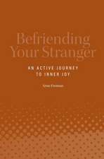 Befriending Your Stranger: An Active Journey to Inner Joy