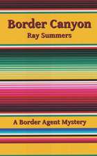 Border Canyon: A Border Agent Mystery