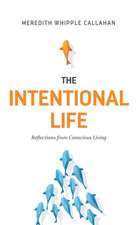 The Intentional Life: Reflections from Conscious Living