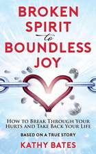 Broken Spirit to Boundless Joy