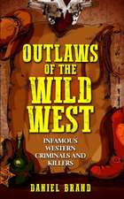 Outlaws of the Wild West: Infamous Western Criminals and Killers