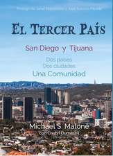 El Tercer Pais: San Diego Y Tijuana DOS Países, DOS Ciudades, Una Comunidad