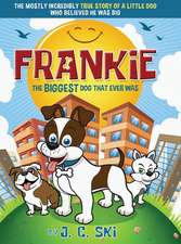 Frankie - The BIGGEST Dog That Ever Was: A story for Children of ALL Ages