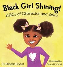 Black Girl Shining! ABCs of Character and Spirit