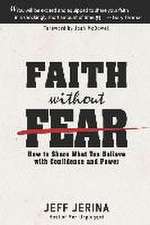 Faith Without Fear: How to Share What You Believe with Confidence and Power