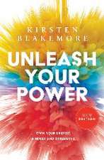 Unleash Your Power: Own Your Energy, Mindset and Strengths New Edition