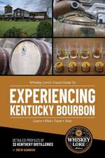 Whiskey Lore's Travel Guide to Experiencing Kentucky Bourbon