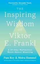 The Inspiring Wisdom of Viktor E. Frankl